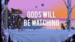 Gods Will be Watching